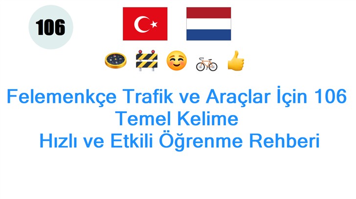 Felemenkçe Trafik ve Araçlar İçin 106 Temel Kelime: Hızlı ve Etkili Öğrenme Rehberi